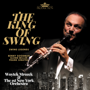The King Of Swing Woytek Mrozek & The 1st New York Orchestra  Legendy Swinga: Glenn Miller, Benny Godmann, Andrews Sisters, George Gershwin,