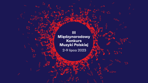 III Międzynarodowy Konkurs Muzyki Polskiej, 2 - 9 lipca 2023r.