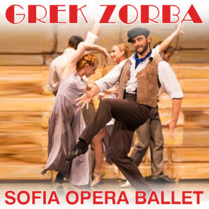 Grek Zorba Sofia Opera Ballet