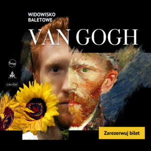 Spektakl baletowy „VAN GOGH” – obraz w ruchu
