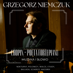 Chopin – Poeta Fortepianu – recital fortepianowy Grzegorza Niemczuka