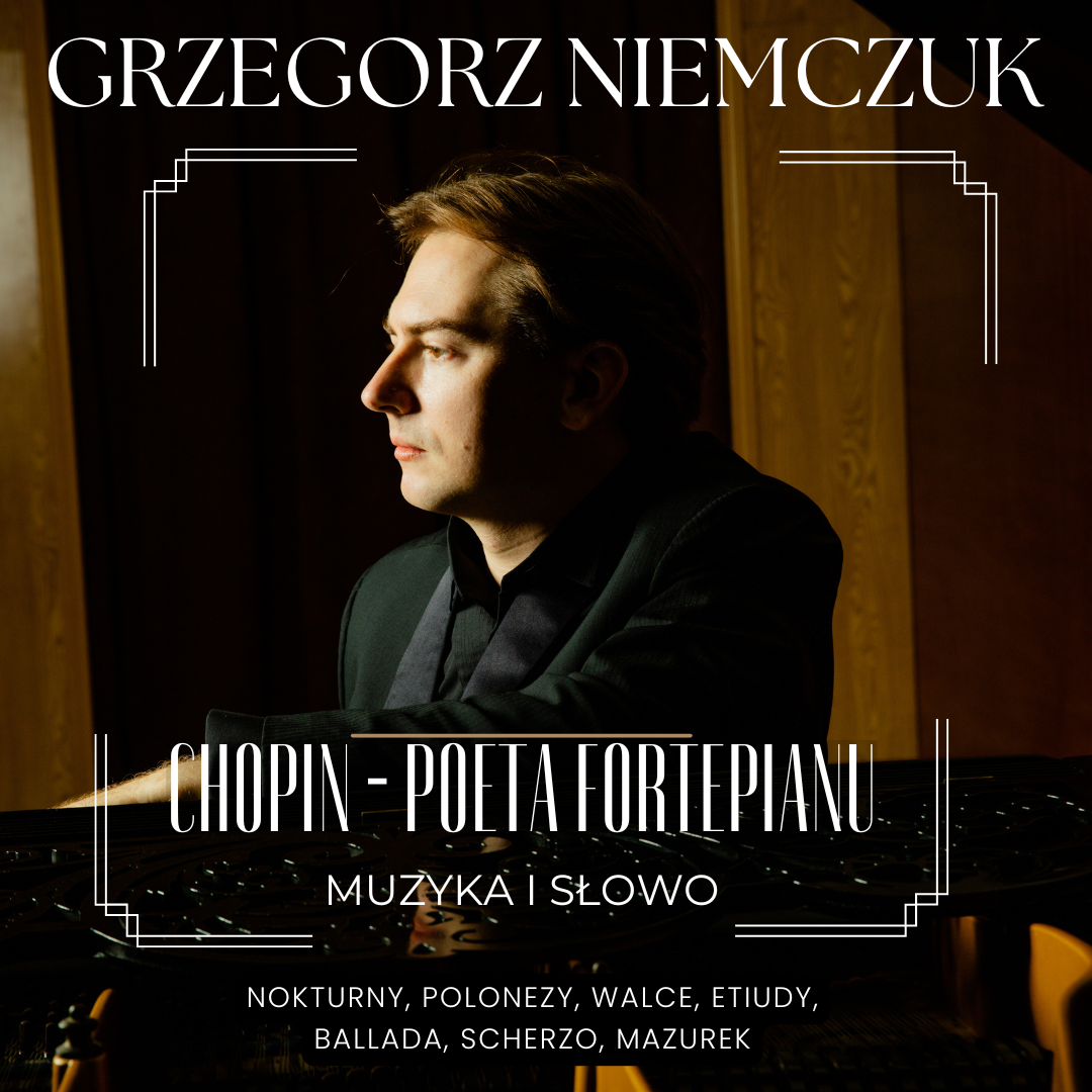 Po lewej stronie znajduje się grafika promująca wydarzenie zatytułowane Chopin – Poeta Fortepianu – recital fortepianowy Grzegorza Niemczuka szczegóły są zawarte na stronie internetowej